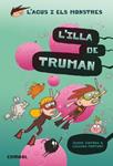 L'AGUS I ELS MONSTRES 17. L'ILLA DE TRUMAN  | 9788491015437 | JAUME COPONS I LILIANA FORTUNY