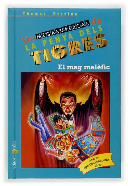 MAG MALEFIC, EL. UN MEGASUPERCAS DE LA PENYA DELS TIGRES | 9788466110082 | BREZINA, THOMAS