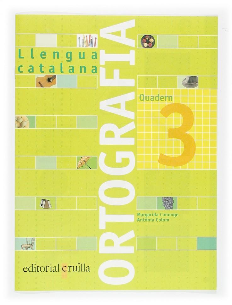 ORTOGRAFIA LLENGUA CATALANA QUAD. 3 05 | 9788466110907 | CANONGE I BURGUES, MARGARIDA/COLOM I FARRÉ, ANTÒNIA