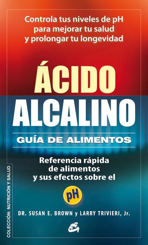 ÁCIDO-ALCALINO: GUÍA DE ALIMENTOS | 9788484454748 | BROWN, SUSAN E./TRIVIERI JR., LARRY