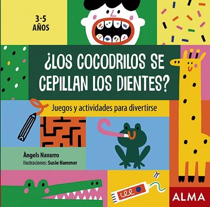 LOS COCODRILOS SE CEPILLAN LOS DIENTES? JUEGOS Y ACTIVIDADES PARA DIVERTIRSE  | 9788418008283 | NAVARRO, ÀNGELS