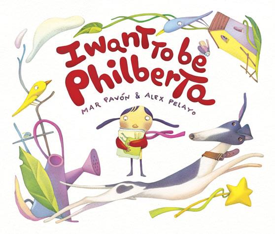 I WANT TO BE PHILBERTA | 9788415619734 | PAVÓN, MAR