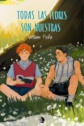 TODAS LAS FLORES SON NUESTRAS | 9788412389449 | PEÑARRUBIA, WILLIAM