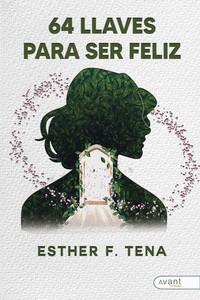 64 LLAVES PARA SER FELIZ | 9788419197672 | ESTHER F. TENA