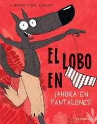 EL LOBO EN CALZONCILLOS  ¡AHORA EN PANTALONES! | 9788467943450 | LUPANO ITOIZ GAUUET