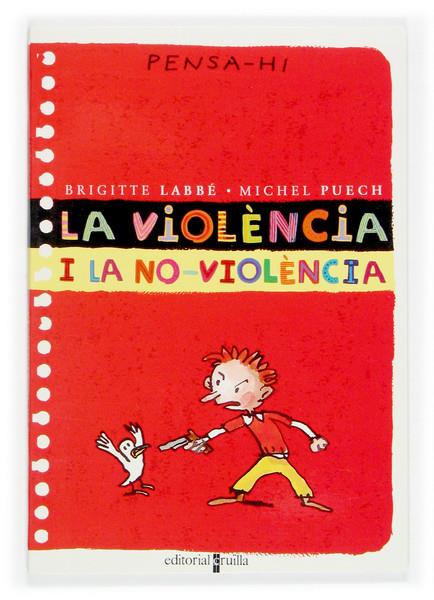 VIOLENCIA I LA NO VIOLENCIA, LA. PENSA-HI | 9788466106351 | LABBÉ, BRIGITTE/PUECH, MICHEL