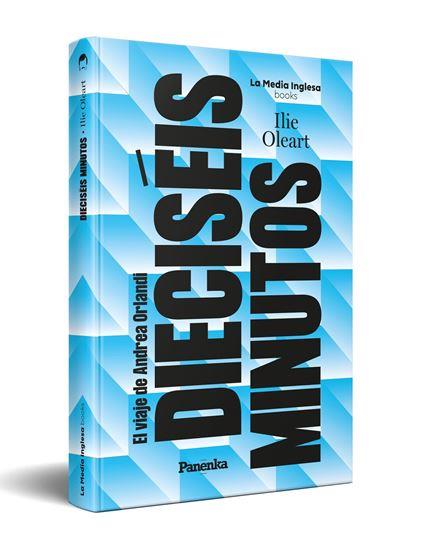 DIECISÉIS MINUTOS (EL VIAJE DE ANDREA ORLANDI) | 9791399083538 | OLEART, ILIE