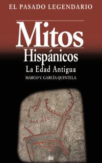 MITOS HISPANICOS LA EDAD ANTIGUA | 9788446012986 | GARCIA QUINTELA, MARCO VIRGILIO