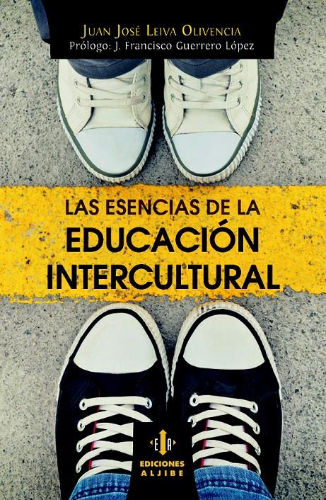 LAS ESENCIAS DE LA EDUCACIÓN INTERCULTURAL | 9788497008075 | LEIVA OLIVENCIA, JUAN JOSÉ