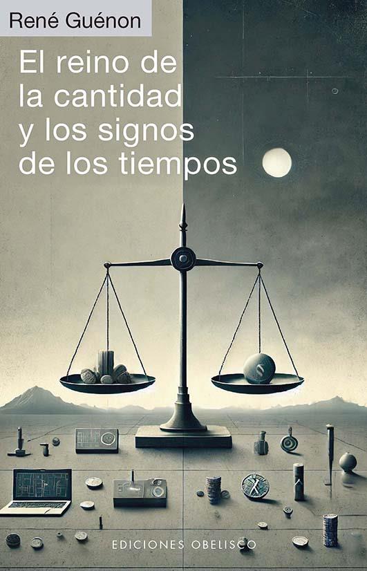 EL REINO DE LA CANTIDAD Y LOS SIGNOS DE LOS TIEMPOS | 9788411722674 | GUÉNON, RENÉ