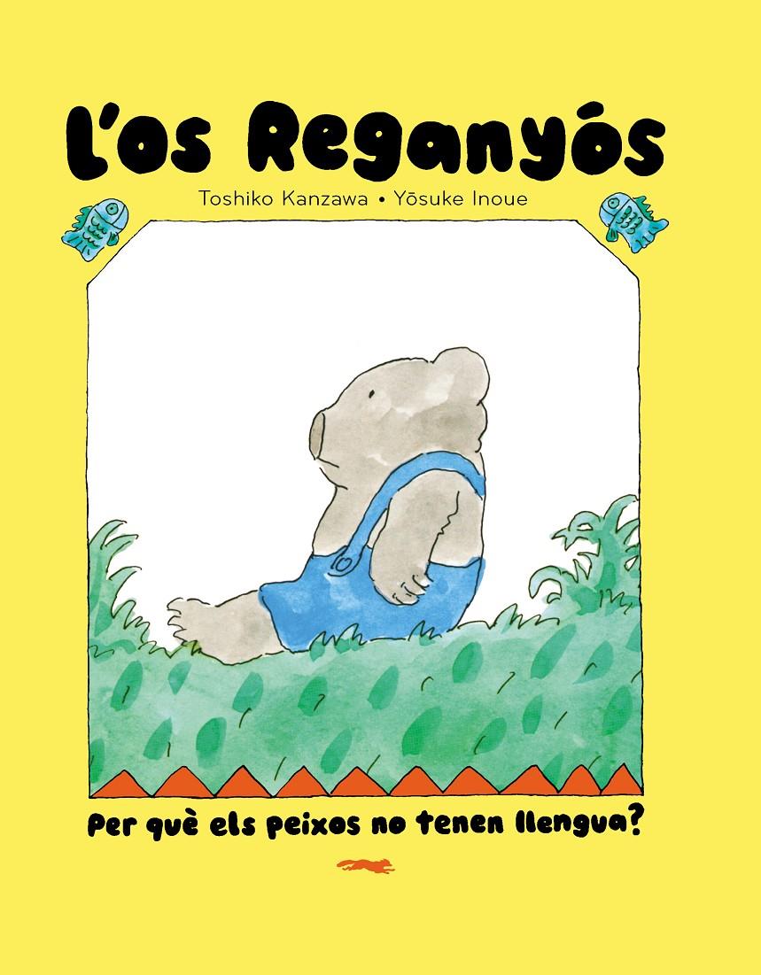 L'OS REGANYÓS. PER QUÈ ELS PEIXOS NO TENEN LLENGUA? | 9788412970067 | TOSHIKO KANZAWA