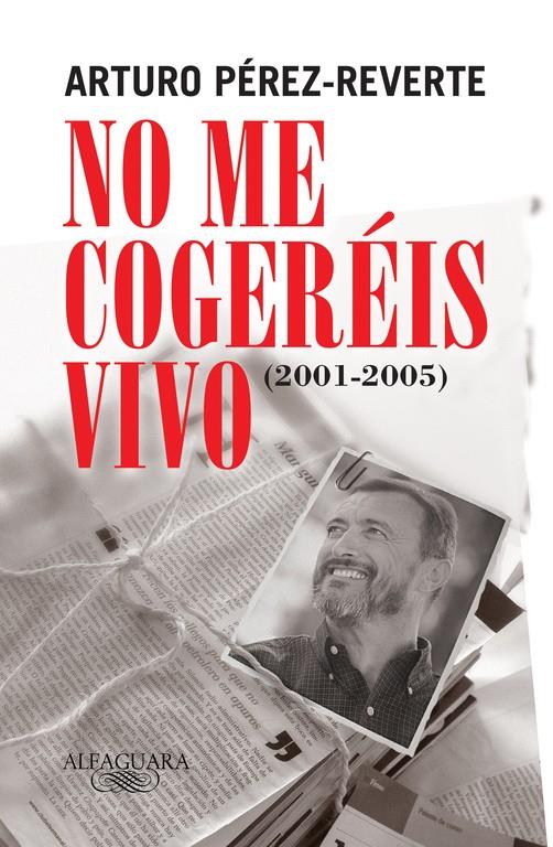 NO ME COGEREIS VIVO | 9788420469430 | PEREZ REVERTE, ARTURO
