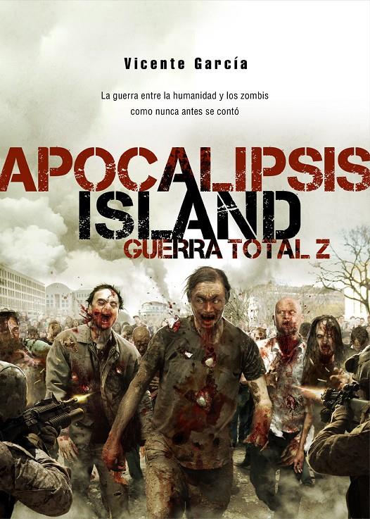 APOCALIPSIS ISLAND IV. GUERRA TOTAL Z | 9788415296454 | GARCÍA, VICENTE