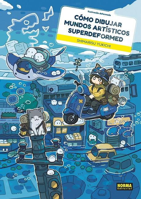 COMO DIBUJAR MUNDOS ARTISTICOS SUPERDEFORMED | 9788467982022 | SHIMARISU YUKICHI