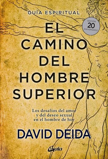 EL CAMINO DEL HOMBRE SUPERIOR. GUÍA ESPIRITUAL. EDICIÓN 20 ANIVERSARIO | 9788484458364 | DEIDA, DAVID