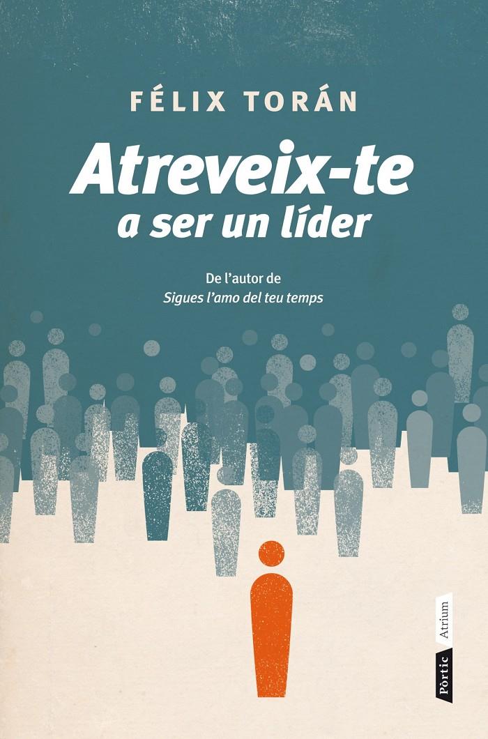 ATREVEIX-TE A SER UN LÍDER | 9788498092639 | TORÁN MARTÍ, FÉLIX 
