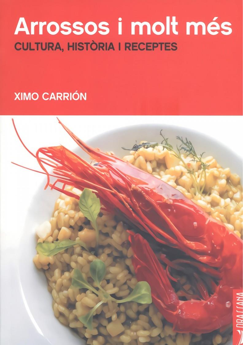ARROSSOS I MOLT MÉS. CULTURA, HISTÒRIA I RECEPTES | 9788412226577 | XIMO CARRION