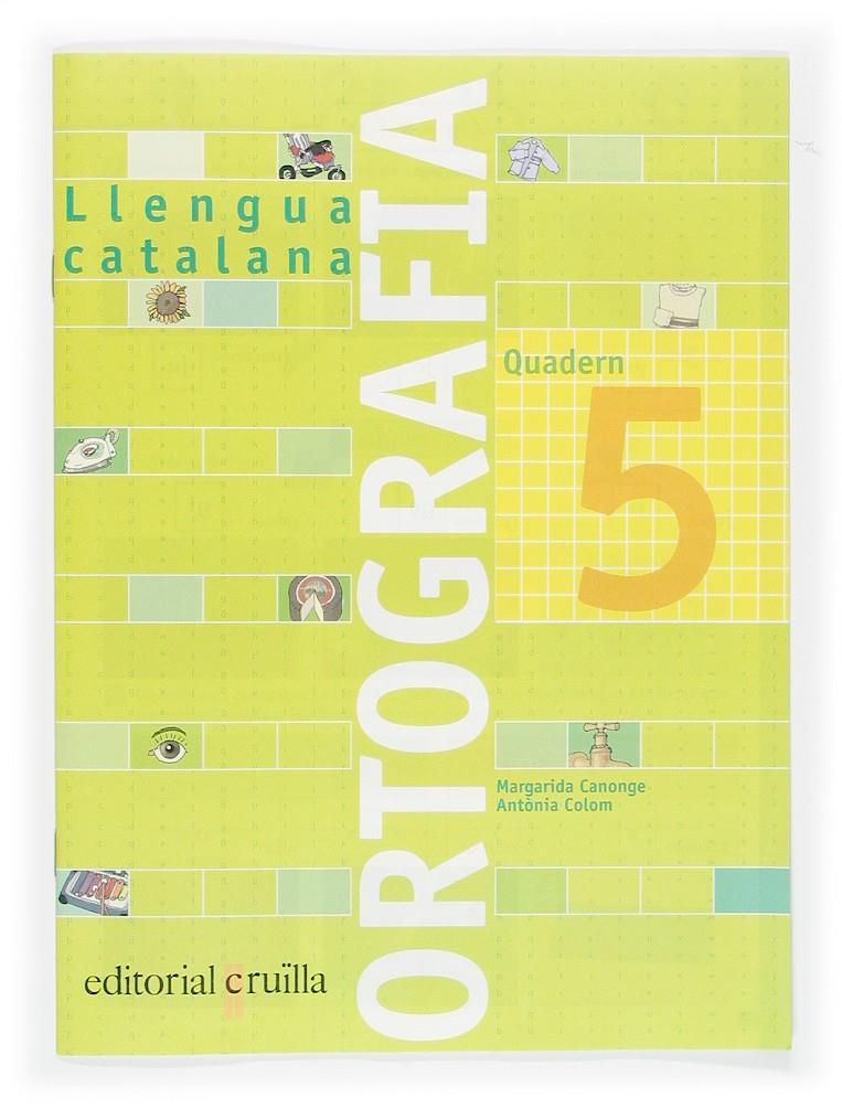 ORTOGRAFIA LLENGUA CATALANA QUAD. 5 05 | 9788466110921 | CANONGE I BURGUES, MARGARIDA/COLOM I FARRÉ, ANTÒNIA