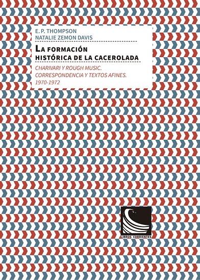 LA FORMACIÓN HISTÓRICA DE LA CACEROLADA: CHARIVARI Y ROUGH MUSIC. | 9788494843433 | DAVIS, NATALIE ZEMON/THOMPSON, EDWARD PALMER