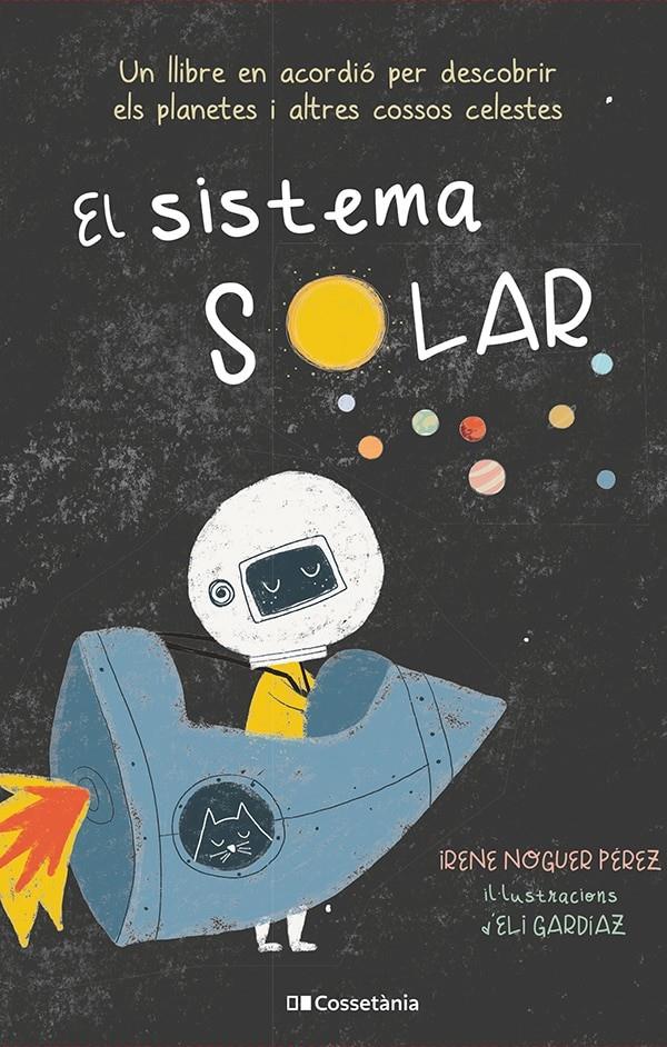 EL SISTEMA SOLAR. UN LLIBRE EN ACORDIÓ PER DESCOBRIR ELS PLANETES I ALTRES COSSOS CELESTES | 9788413560991 | NOGUER PÉREZ, IRENE