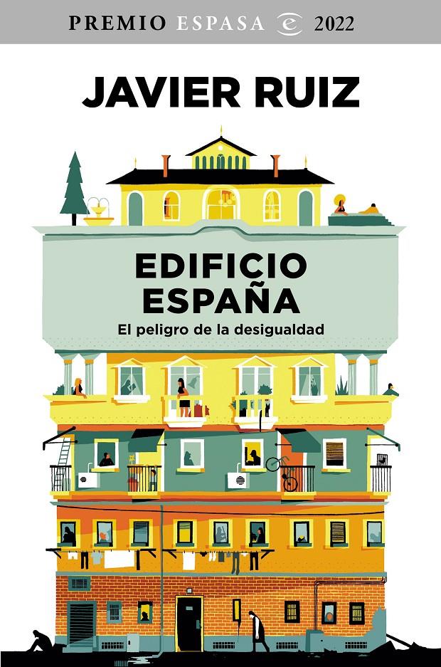 EDIFICIO ESPAÑA. EL PELIGRO DE LA DESIGUALDAD. PREMIO ESPASA 2022 | 9788467067170 | RUIZ, JAVIER