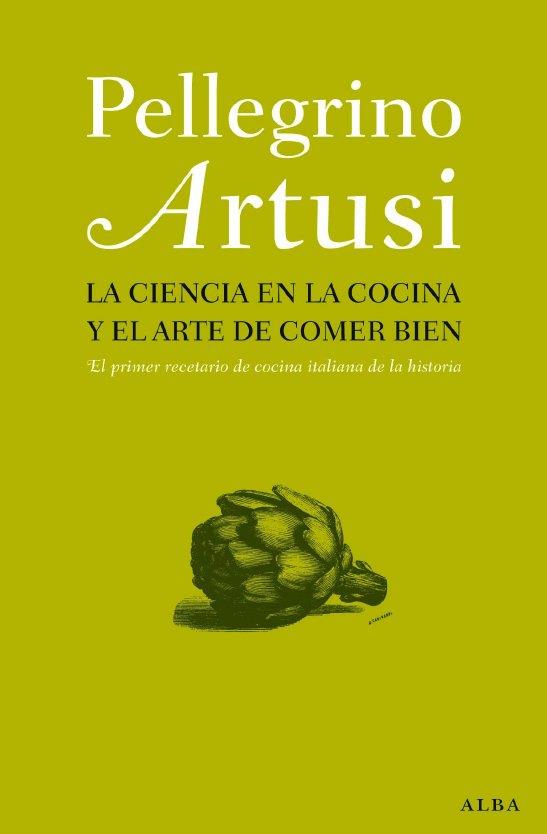 LA CIENCIA EN LA COCINA Y EL ARTE DE COMER BIEN | 9788484285892 | ARTUSI, PELLEGRINO