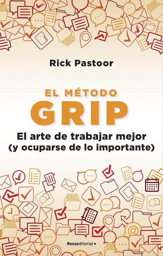 EL MÉTODO GRIP. EL ARTE DE TRABAJAR MEJOR (Y OCUPARSE DE LO IMPORTANTE) | 9788418557712 | PASTOOR, RICK