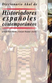 DICCIONARIO HISTORIADORES ESPAÑOLES CONTEMPORANEOS | 9788446014898 | PEIRO MARTIN, IGNACIO