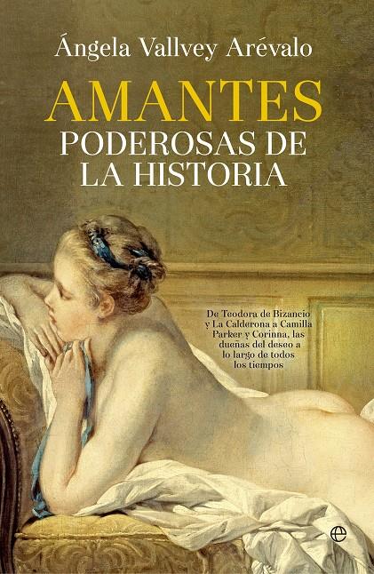 AMANTES PODEROSAS DE LA HISTORIA | 9788490605608 | VALLVEY ARÉVALO, ÁNGELA