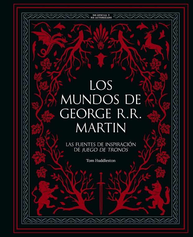 LOS MUNDOS DE GEORGE R. R. MARTIN | 9788410378933 | HUDDLESTON, TOM