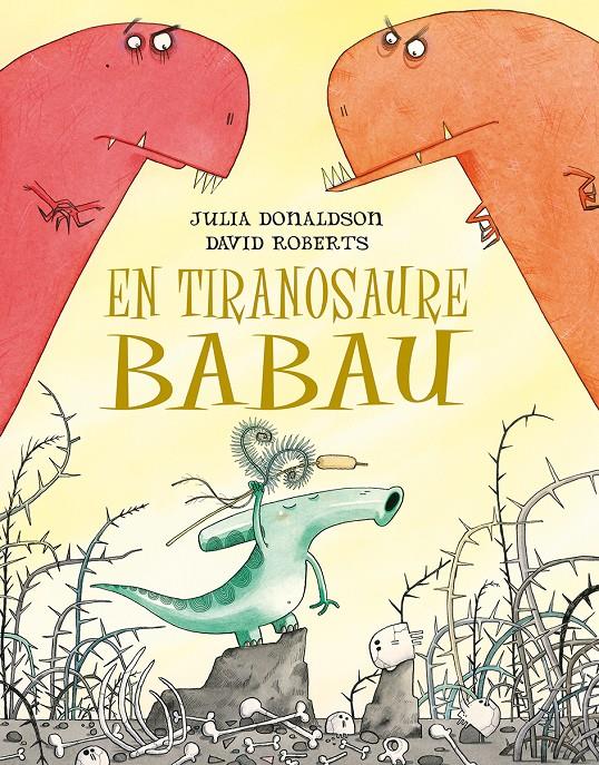 EN TIRANOSAURE BABAU | 9788491451266 | DONALDSON, JULIA