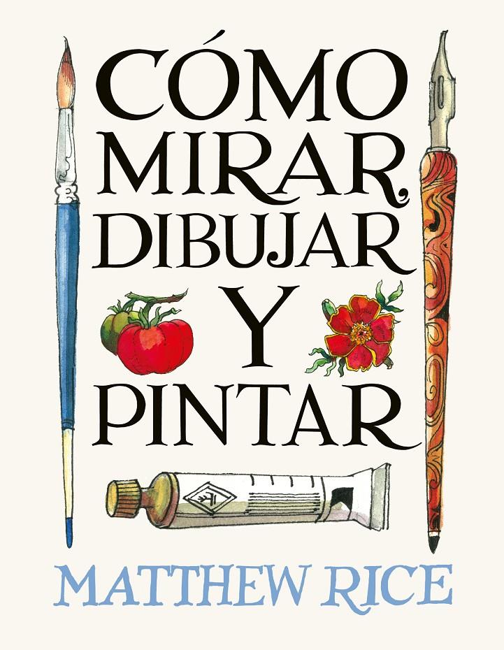 CÓMO MIRAR, DIBUJAR Y PINTAR | 9788425236525 | RICE, MATTHEW