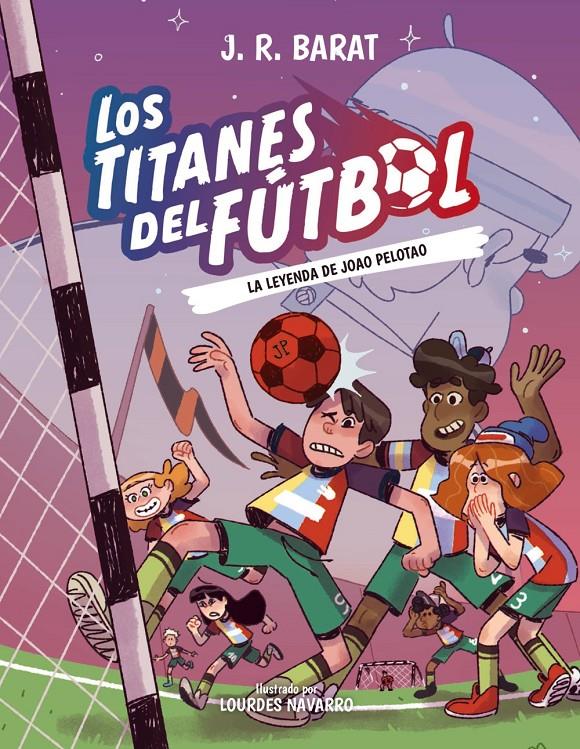 LOS TITANES DEL FÚTBOL, 3: LA LEYENDA DE JOAO PELOTAO | 9788414359914 | BARAT, J. R.