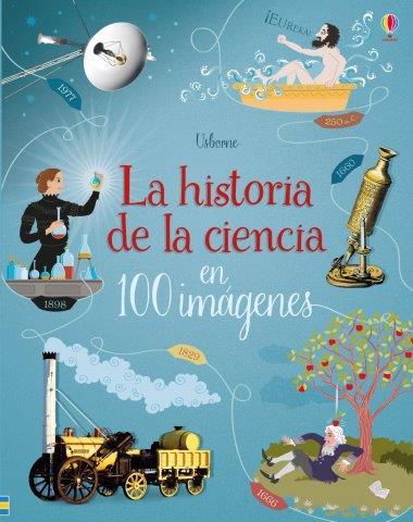 LA HISTORIA DE LA CIENCIA EN 100 IMAGENES | 9781474963824