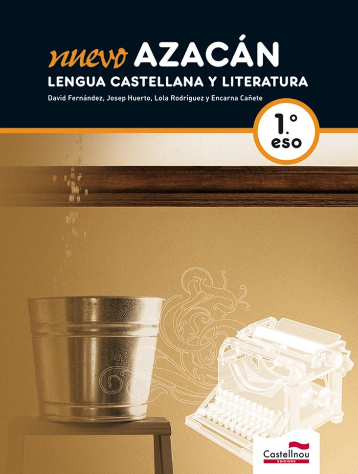 NUEVO AZACÁN. LENGUA CASTELLANA Y LITERATURA 1º ESO | 9788498049893 | FERNÁNDEZ VILLARROEL, DAVID/HUERTO CASTELLÓ, JOSÉ JAVIER/RODRÍGUEZ CASTILLEJO, DOLORES/CAÑETE LEÓN,