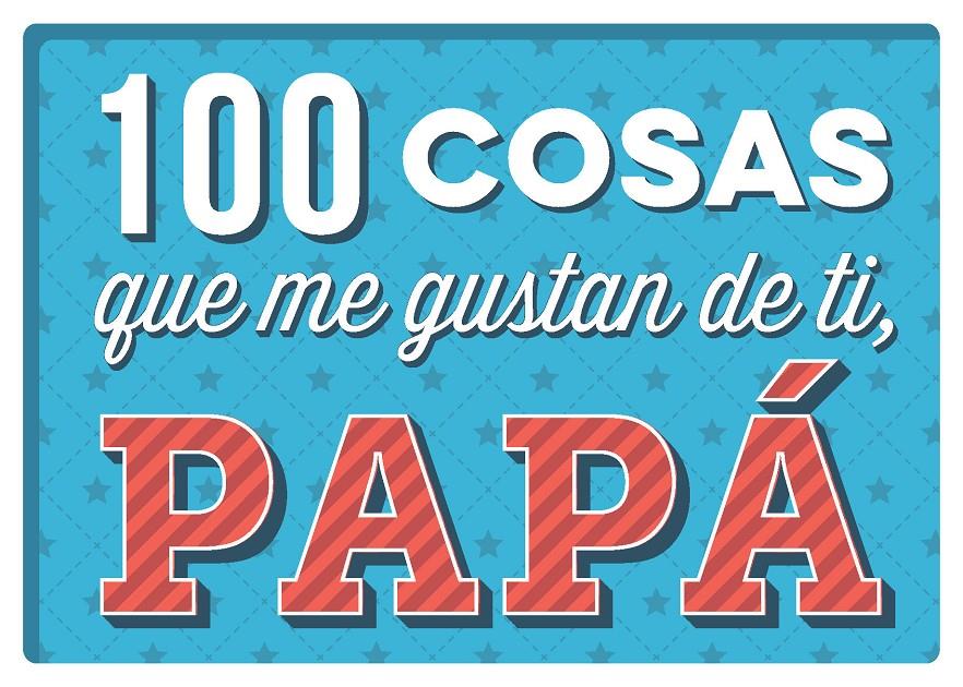 100 COSAS QUE ME GUSTAN DE TI PAPA | 9788893678551 | VVAA