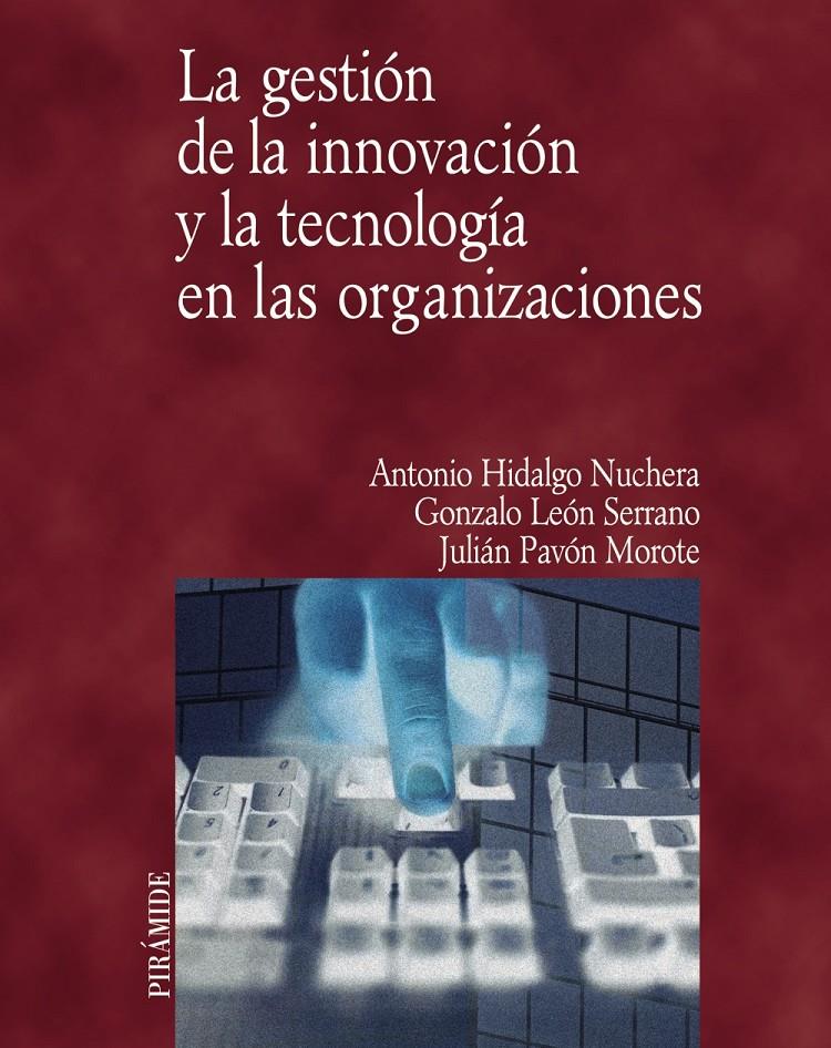 GESTION DE LA INNOVACION Y LA TECNOLOGIA EN LAS ORGANIZACION | 9788436817027 | HIDALGO NUCHERA, ANTONIO