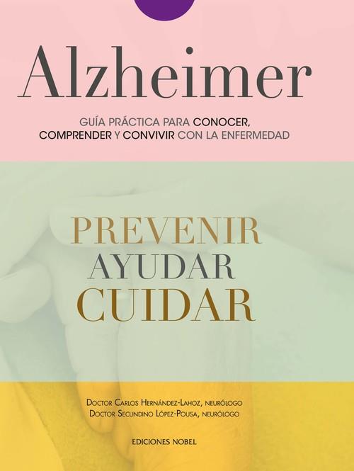 ALZHEIMER. GUÍA PRÁCTICA PARA CONOCER, COMPRENDER Y CONVIVIR CON LA ENFERMEDAD | 9788484597308 | HERNÁNDEZ LAHOZ , CARLOS/LOPEZ POUSA , SECUNDINO