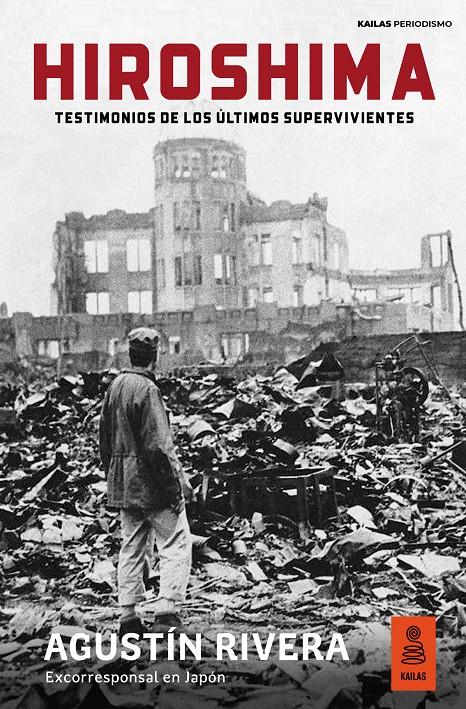 HIROSHIMA. TESTIMONIOS DE LOS ÚLTIMOS SUPERVIVIENTES | 9788418345623 | RIVERA, AGUSTÍN