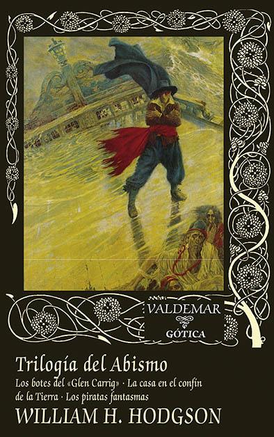 TRILOGÍA DEL ABISMO. LOS BOTES DEL “GLEN CARRIG”, LA CASA EN EL CONFÍN DE LA TIERRA, LOS PIRATAS FANT | 9788477029229 | HODGSON, WILLIAM HOPE