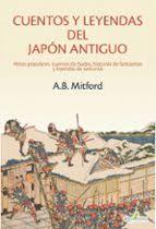 CUENTOS Y LEYENDAS DEL JAPÓN ANTIGUO. MITOS POPULARES, CUENTOS DE HADAS, HISTORI | 9788412972290 | MITFORD, A.B.