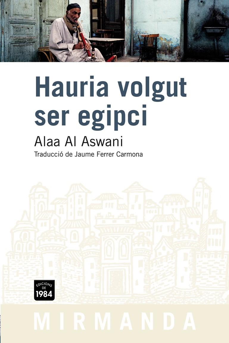 HAURIA VOLGUT SER EGIPCI | 9788492440665 | AL ASWANI, ALAA