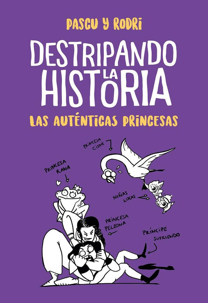 LAS AUTÉNTICAS PRINCESAS (DESTRIPANDO LA HISTORIA) | 9788420434322 | SEPTIÉN, RODRIGO/PASCUAL, ÁLVARO