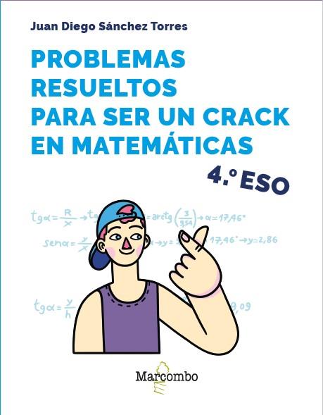 PROBLEMAS RESUELTOS PARA SER UN CRACK EN MATEMÁTICAS. 4º ESO | 9788426737915 | SÁNCHEZ TORRES, JUAN DIEGO