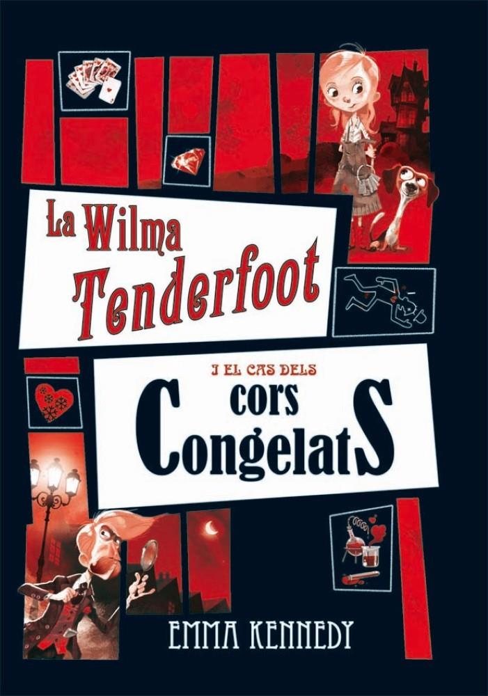 LA WILMA TENDERFOOT I EL CAS DELS CORS CONGELATS | 9788479425920 | KENNEDY, EMMA