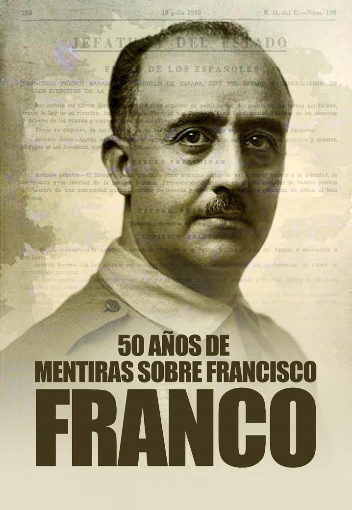 50 AÑOS DE MENTIRAS SOBRE FRANCISCO FRANCO | 9791399015805 | ROMERO FERREIRO, ÁLVARO/GARCÍA ISAC, JAVIER/QUIRÓS DELGADO, RAÚL/PIÑEIRO MACEIRAS, JOSÉ/FERRANDIS MU