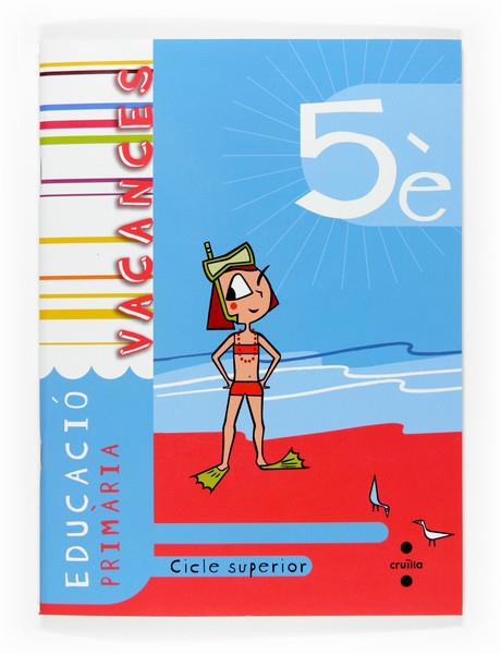 VACANCES 5È PRIMÀRIA. | 9788466115964 | LEDESMA GÓMEZ, MARIA ANTÒNIA/GIRONÈS PONS, JAUME/MUÑOZ VIÑALS, ANTONI/SURRALLÈS CALONGE, TERESA