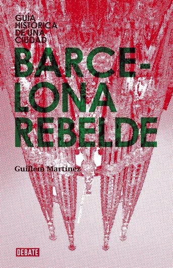 BARCELONA REBELDE | 9788483068151 | MARTINEZ, GUILLEM