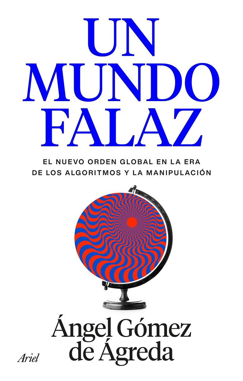 UN MUNDO FALAZ | 9788434440241 | GÓMEZ DE ÁGREDA, ÁNGEL