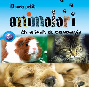 EL MEU PETIT ANIMALARI. ELS ANIMALS DE COMPANYIA | 9788497915663 | PATRICK DAVID. IL·LUSTRACIONS: MARCO FERRARIS I OLIVIER VERBRUGGHE